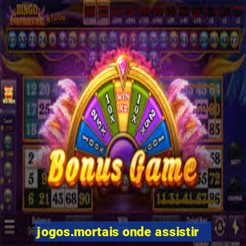 jogos.mortais onde assistir